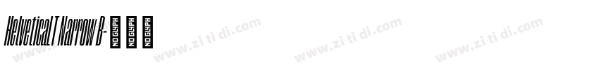 HelveticaLT Narrow B字体转换 HelveticaLT Narrow B字体转换